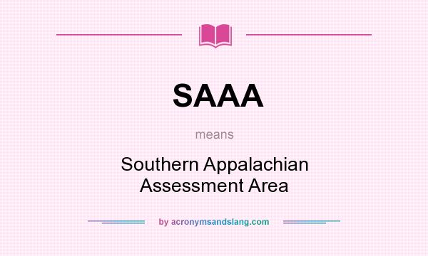 What does SAAA mean? It stands for Southern Appalachian Assessment Area