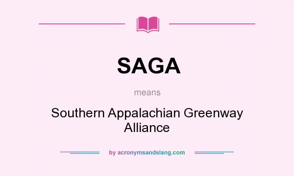 What does SAGA mean? It stands for Southern Appalachian Greenway Alliance