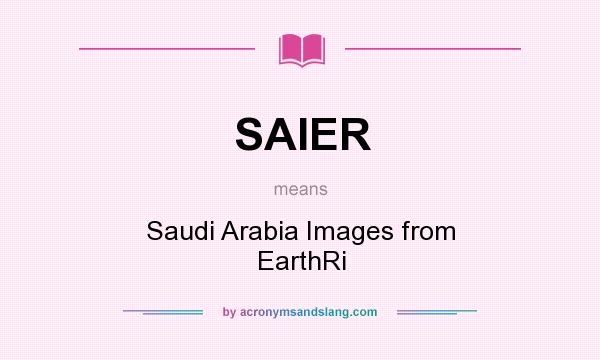 What does SAIER mean? It stands for Saudi Arabia Images from EarthRi
