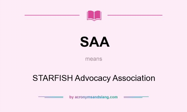 What does SAA mean? It stands for STARFISH Advocacy Association