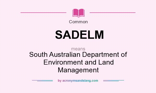 What does SADELM mean? It stands for South Australian Department of Environment and Land Management
