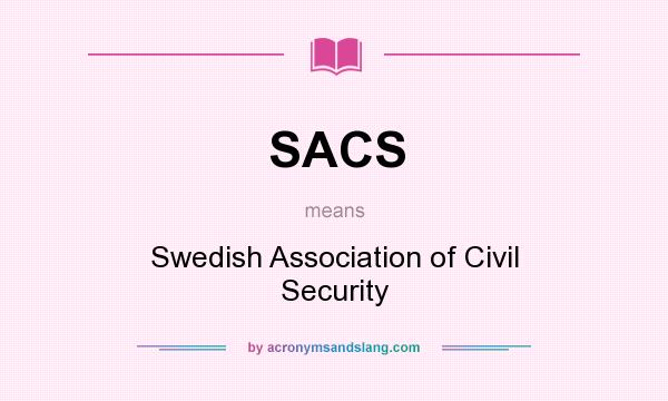 What does SACS mean? It stands for Swedish Association of Civil Security