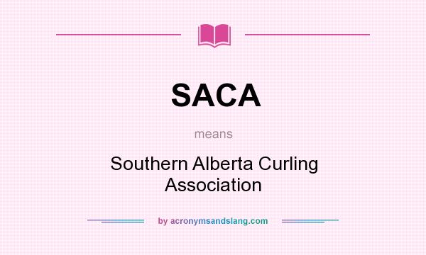 What does SACA mean? It stands for Southern Alberta Curling Association
