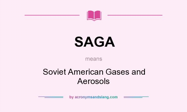 What does SAGA mean? It stands for Soviet American Gases and Aerosols