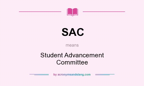 What does SAC mean? It stands for Student Advancement Committee