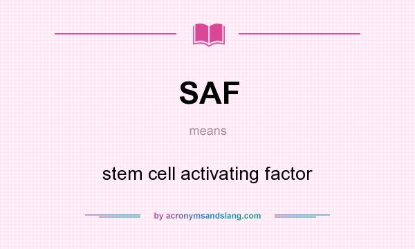 What does SAF mean? It stands for stem cell activating factor