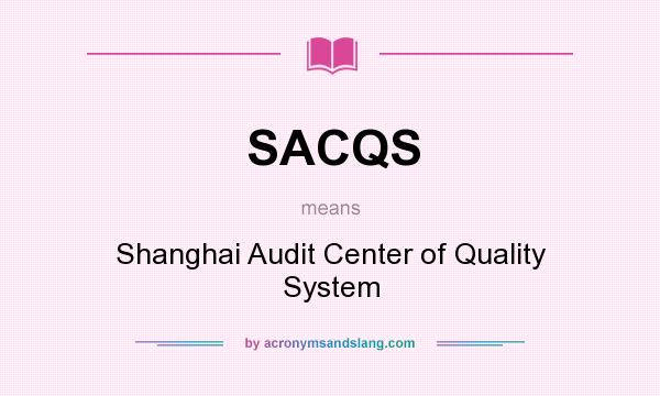 What does SACQS mean? It stands for Shanghai Audit Center of Quality System