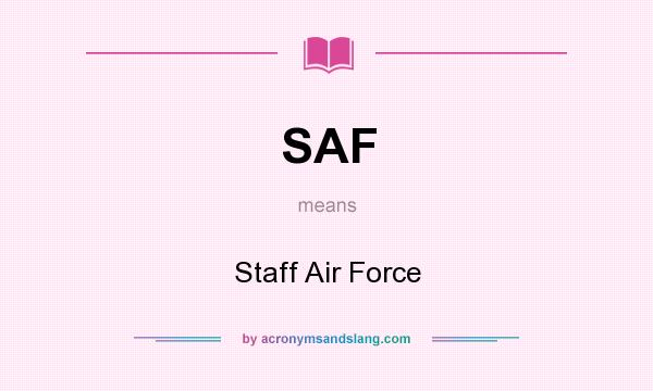What does SAF mean? It stands for Staff Air Force