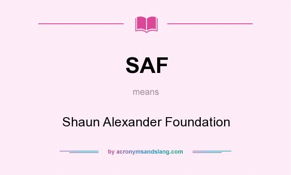 What does SAF mean? It stands for Shaun Alexander Foundation