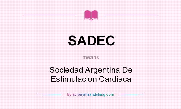 What does SADEC mean? It stands for Sociedad Argentina De Estimulacion Cardiaca