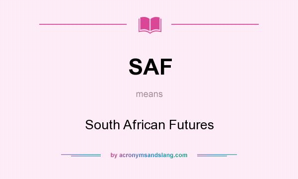 What does SAF mean? It stands for South African Futures