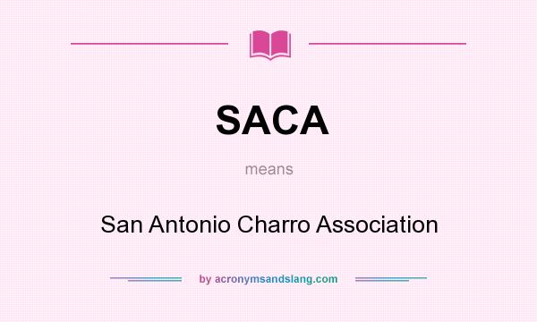 What does SACA mean? It stands for San Antonio Charro Association