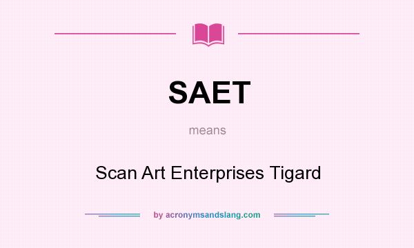 What does SAET mean? It stands for Scan Art Enterprises Tigard