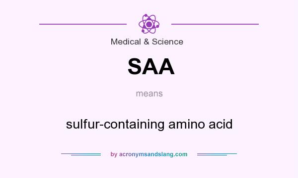 What does SAA mean? It stands for sulfur-containing amino acid