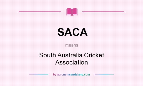 What does SACA mean? It stands for South Australia Cricket Association