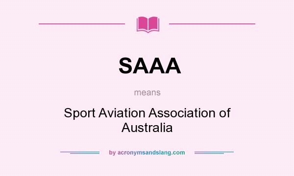 What does SAAA mean? It stands for Sport Aviation Association of Australia