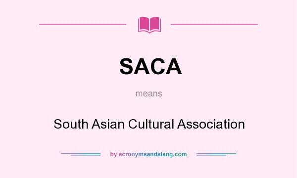 What does SACA mean? It stands for South Asian Cultural Association