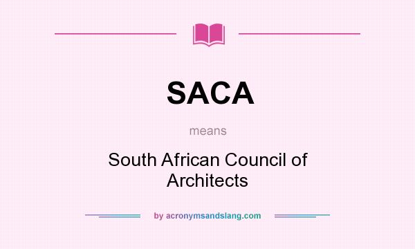 What does SACA mean? It stands for South African Council of Architects