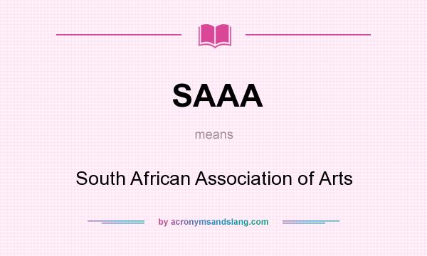 What does SAAA mean? It stands for South African Association of Arts