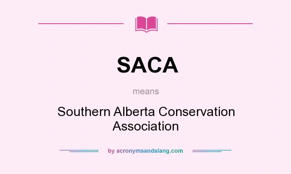 What does SACA mean? It stands for Southern Alberta Conservation Association