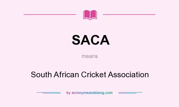 What does SACA mean? It stands for South African Cricket Association