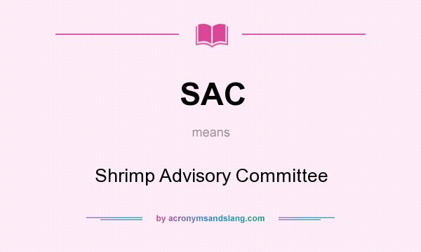 What does SAC mean? It stands for Shrimp Advisory Committee