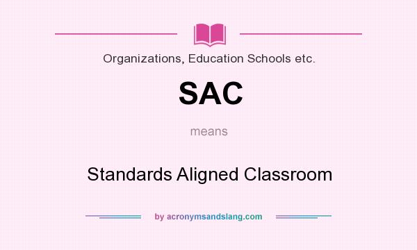 What does SAC mean? It stands for Standards Aligned Classroom