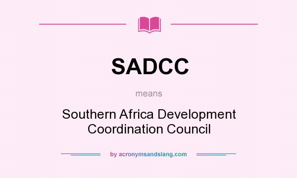 What does SADCC mean? It stands for Southern Africa Development Coordination Council