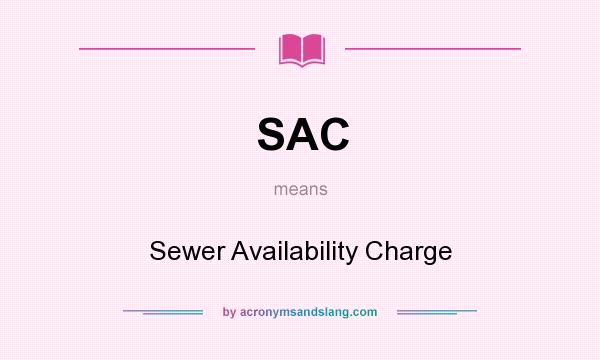 What does SAC mean? It stands for Sewer Availability Charge