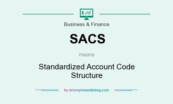 What does SACS mean? It stands for Standardized Account Code Structure