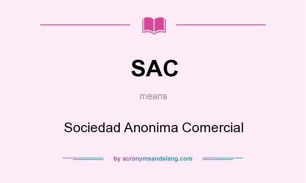 What does SAC mean? It stands for Sociedad Anonima Comercial