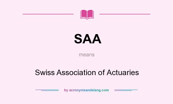 What does SAA mean? It stands for Swiss Association of Actuaries