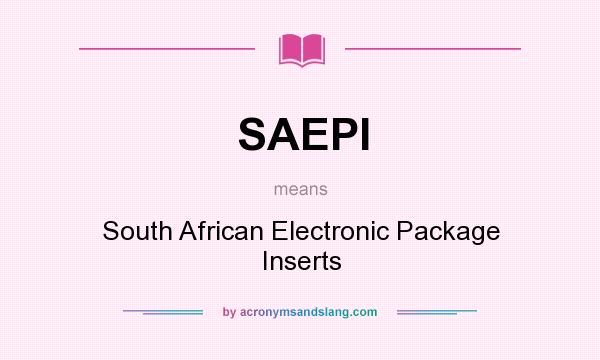 What does SAEPI mean? It stands for South African Electronic Package Inserts