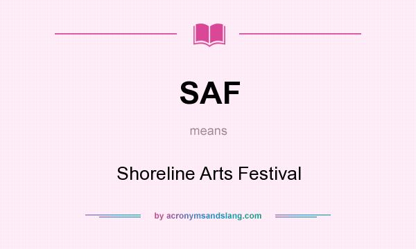 What does SAF mean? It stands for Shoreline Arts Festival