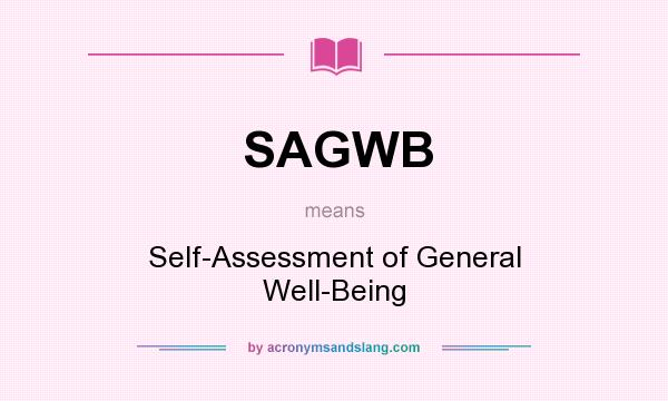 What does SAGWB mean? It stands for Self-Assessment of General Well-Being