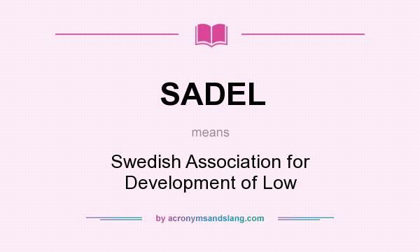What does SADEL mean? It stands for Swedish Association for Development of Low