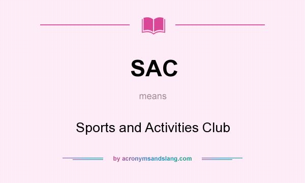 What does SAC mean? It stands for Sports and Activities Club