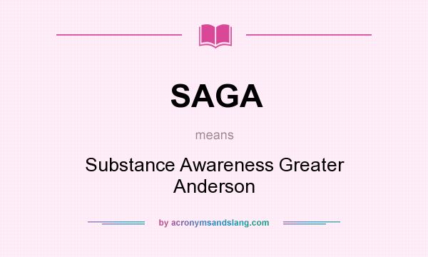 What does SAGA mean? It stands for Substance Awareness Greater Anderson