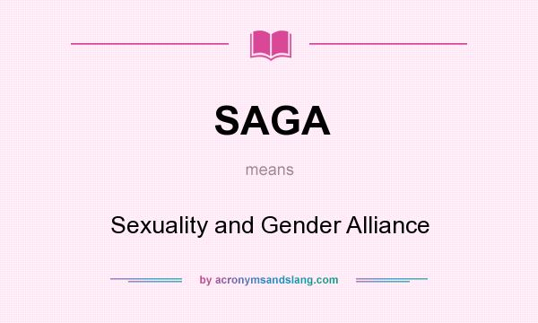What does SAGA mean? It stands for Sexuality and Gender Alliance