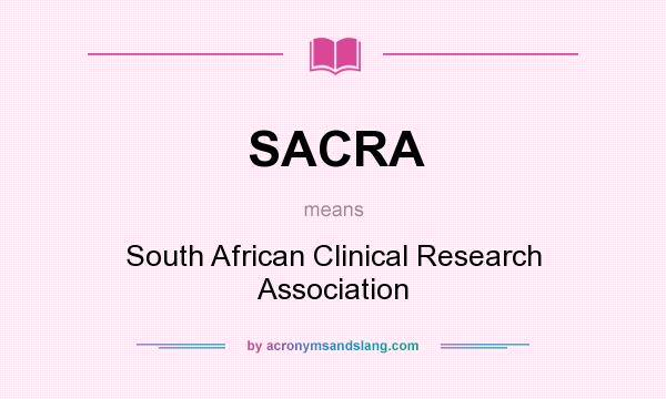 What does SACRA mean? It stands for South African Clinical Research Association