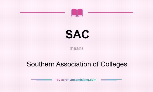 What does SAC mean? It stands for Southern Association of Colleges