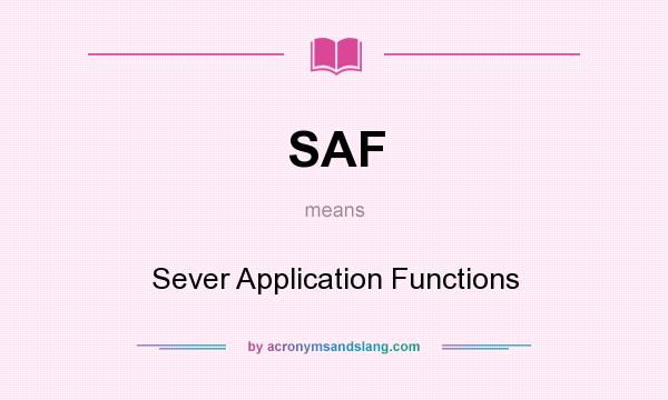 What does SAF mean? It stands for Sever Application Functions