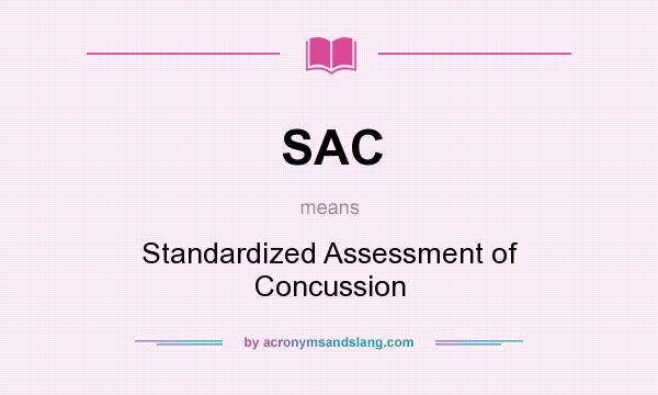 What does SAC mean? It stands for Standardized Assessment of Concussion