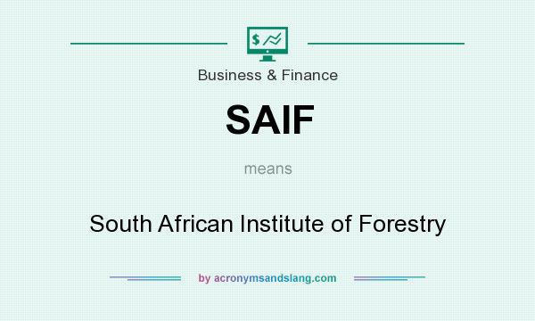 What does SAIF mean? It stands for South African Institute of Forestry
