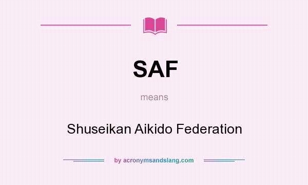 What does SAF mean? It stands for Shuseikan Aikido Federation