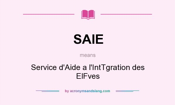 What does SAIE mean? It stands for Service d`Aide a l`IntTgration des ElFves