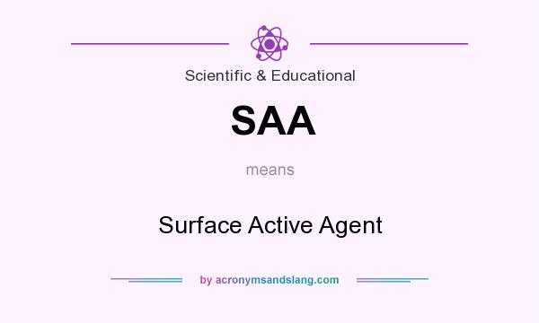 What does SAA mean? It stands for Surface Active Agent