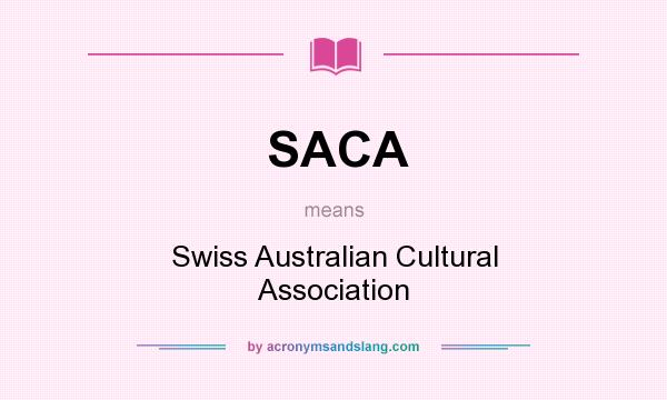 What does SACA mean? It stands for Swiss Australian Cultural Association