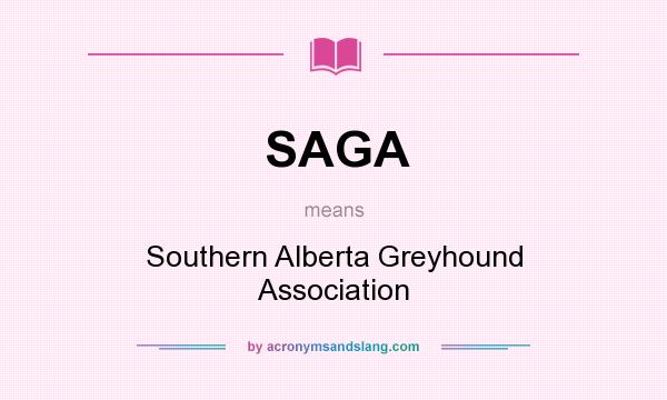 What does SAGA mean? It stands for Southern Alberta Greyhound Association