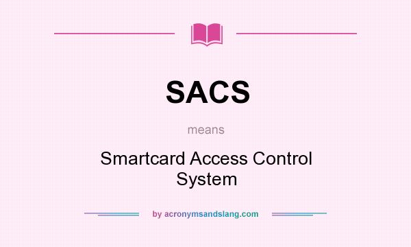 What does SACS mean? It stands for Smartcard Access Control System